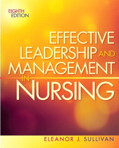 Test Bank For Effective Leadership and Management in Nursing 8th Edition By Sullivan