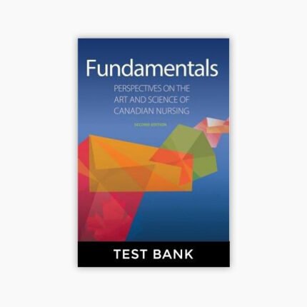Test Bank For Fundamentals Perspectives on the Art and Science of Canadian Nursing 2nd Edition