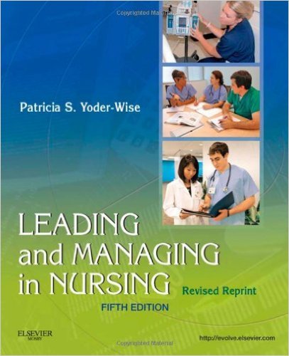 Leading and Managing in Nursing 5th Edition by Patricia S. Yoder-Wise - Test Bank