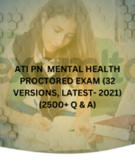 ATI PN MENTAL HEALTH PROCTORED EXAM (32 VERSIONS, LATEST- 2021) (2500+ Q & A)