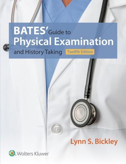 Test Bank For Bate’s Guide to Physical Examination and History Taking 12th Edition Bickley